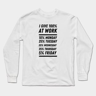 I give 100% at work Long Sleeve T-Shirt